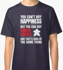 You can't buy happiness but you can buy board games Classic T-Shirt