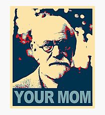 Your MOM - Sigmund Freud Photographic Print