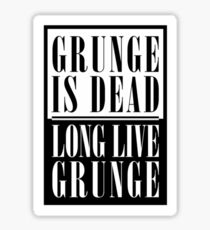 Grunge Is Dead, Long Live Grunge (flat) Sticker