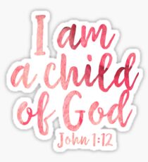 I Am A Child Of God - John 1:12 Sticker