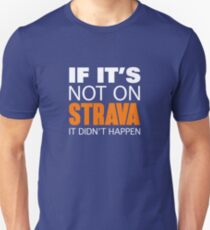 If It's Not On Strava (White Text) Unisex T-Shirt