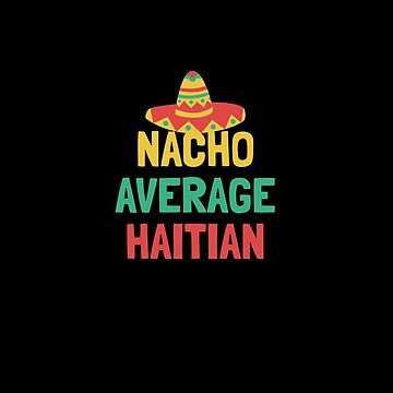 "Not Your Average Haitian" Sticker for Sale by orlumbuspirate | Redbubble