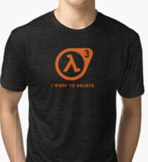 Half Life 3 - I want to believe Tri-blend T-Shirt