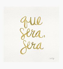 Whatever Will Be, Will Be (Gold Ink) Photographic Print