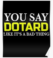 Du sagst Dotard wie es ist eine schlechte Sache Poster