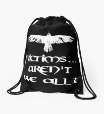 Crow, victims, aren' we all? Drawstring Bag