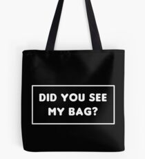 Hast du meine Tasche gesehen? Tote Bag