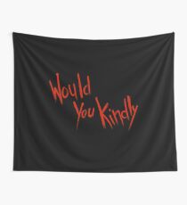 Would You Kindly Wall Tapestry