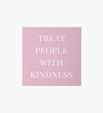 treat people with kindness (pink) Art Board Print