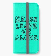 please leave me alone! iPhone Wallet/Case/Skin