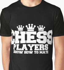 Chess Players Know How To Mate Graphic T-Shirt