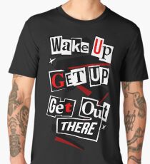 Wake Up, Get Up, Get Out There Men's Premium T-Shirt