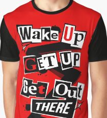 Wake Up, Get Up, Get Out There Graphic T-Shirt