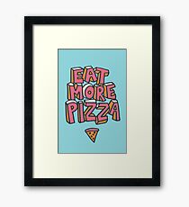Eat More Pizza Framed Print