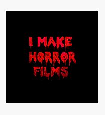 I make horror films Photographic Print