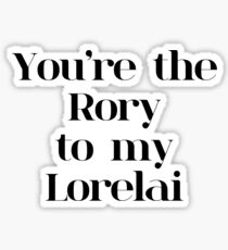 You're the Rory to my Lorelai | Gilmore Girls Sticker