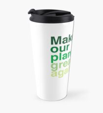 Make Our Planet Great Again, Again Travel Mug