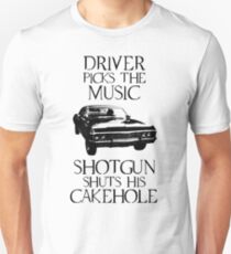 Driver picks the music, shotgun shuts his cakehole (Supernatural) Unisex T-Shirt