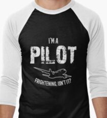 I'm A Pilot Frightening Isn't It? Men's Baseball ¾ T-Shirt