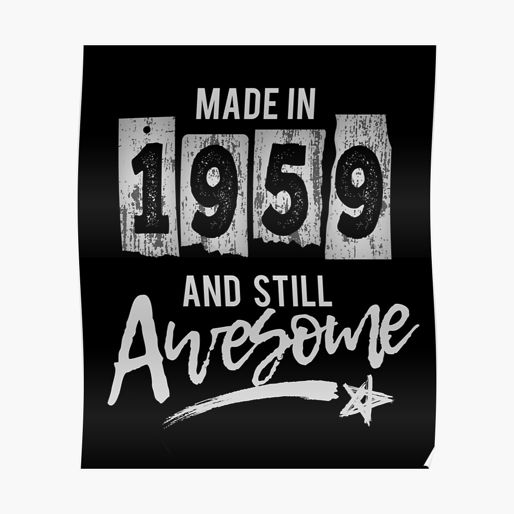 1959-birthday-gift-birth-year-still-awesome-poster-by-sunnystreet