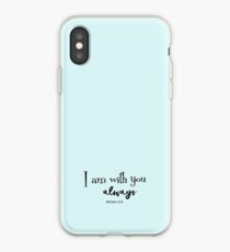 I am with you always Bible Verse iPhone Case
