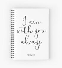 Bible Verse - I Am With You Always Spiral Notebook