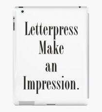 Letterpress make an impression. iPad Case/Skin