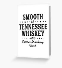 SMOOTH AS TENNESSEE WHISKEY Greeting Card