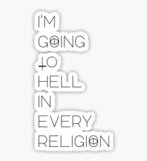 I'm Going to Hell in every religion Sticker