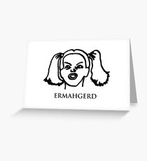 Ermahgerd! Funny ermahgerd girl! Oh My God! Er Mah Gerd! Greeting Card