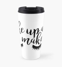 Aufwachen und Makeup Thermobecher