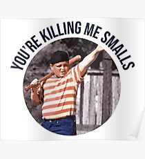 You're Killing Me Smalls - Sandlot Poster
