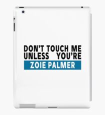Don't touch me - Zoie Palmer iPad Case/Skin