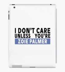I don't care - Zoie Palmer iPad Case/Skin