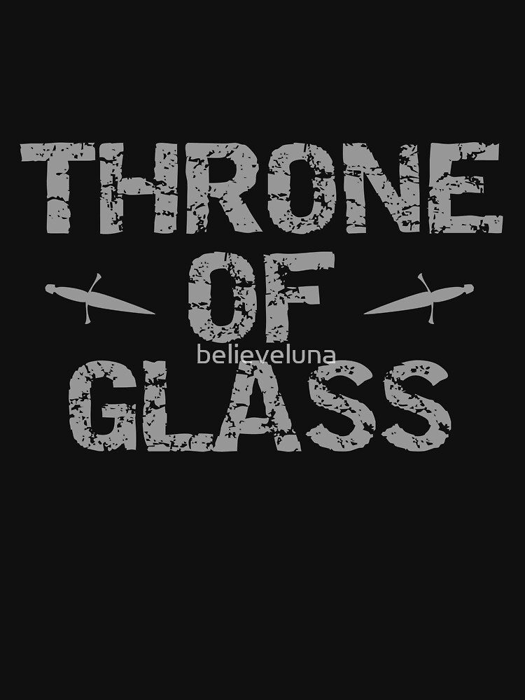 Throne Of Glass T Shirt By Believeluna Redbubble 4624