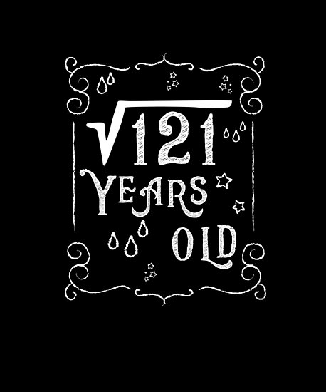 square-root-of-121-years-old-posters-by-stuch75-redbubble