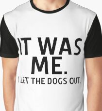 Who Let the Dogs Out? Graphic T-Shirt