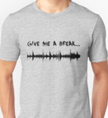 Give Me A Break Unisex T-Shirt