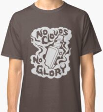 Vaping, No Clouds No Glory Classic T-Shirt