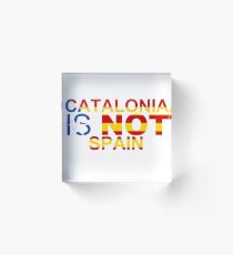 Catalonia Is Not Spain Acrylic Block