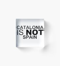 Catalonia Is Not Spain Acrylic Block