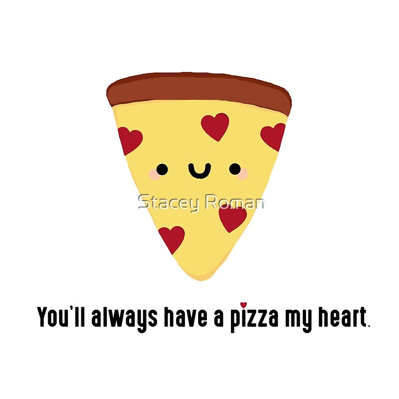 "Pizza My Heart" by Stacey Roman | Redbubble