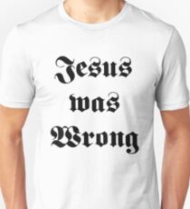Jesus war falsch Unisex T-Shirt