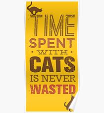 Time Spent With Cats Is Never Wasted Poster