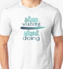 Stop Wishing Slim Fit T-Shirt