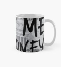 SHOW ME THE MONEY Mug