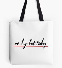 No Day But Today Tote Bag
