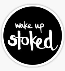 Wake Up Stoked Sticker