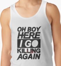Oh Boy Here I Go Killing Again Tank Top