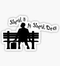 Stupid is as stupid does Sticker
